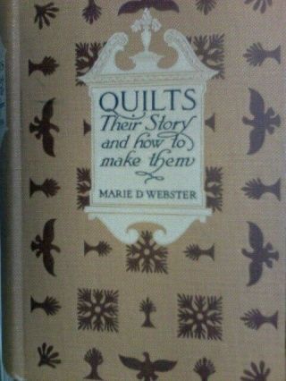 Quilts.  Their Story And How To Make Them Marie D.  Webster Book 1929