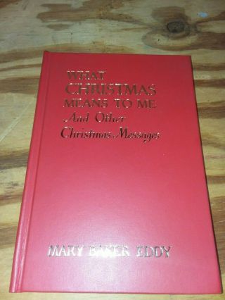 What Christmas Means To Me: And Other Christmas Messages By Eddy,  Mary Baker