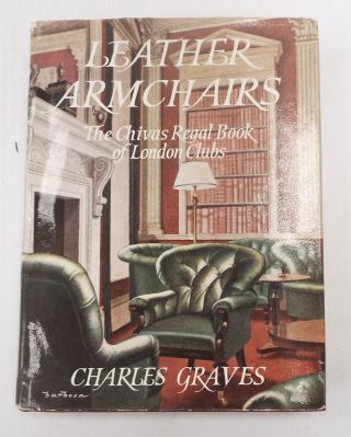 Leather Armchairs: The Chivas Regal Book Of London Clubs By Charles Graves - H11