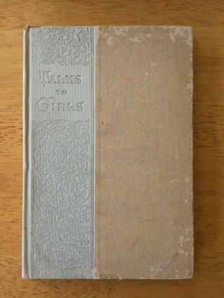 Talks To Girls By Eleanor A.  Hunter Hardcover Book Copyright 1891