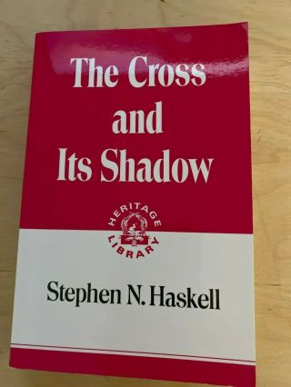 The Cross And Its Shadow,  By Stephen N.  Haskell Vintage