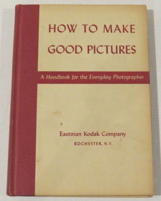 How To Make Good Pictures - Handbook Everyday Photographer Eastman Kodak 1943