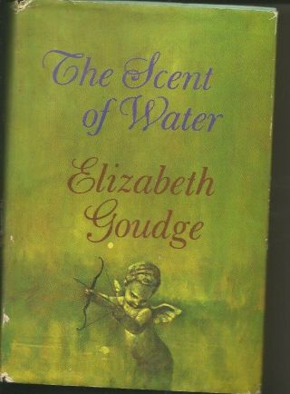 The Sent Of Water By Elizabeth Goudge 1963