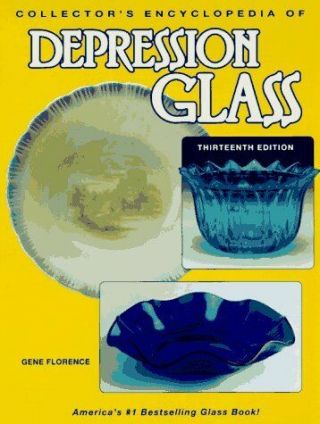 Collectors Encyclopedia Of Depression Glass (13th Ed) By Gene Florence