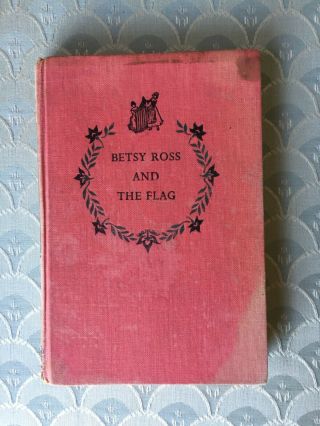 Vintage Betsy Ross And The Flag By Jane Mayer,  1952 Hardcover