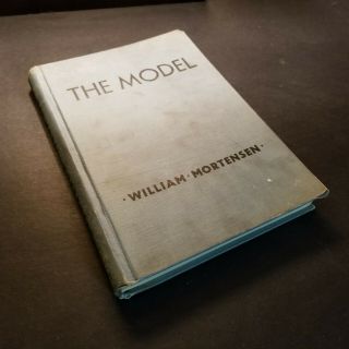 The Model By William Mortensen First Edition Sixth Printing 1946