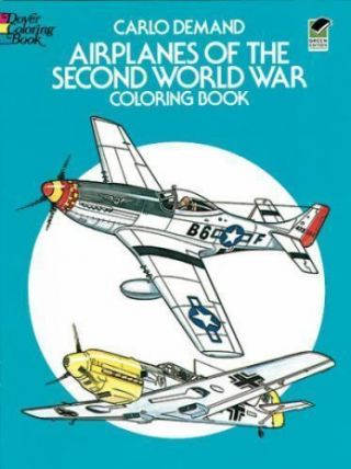 Airplanes Of The Second World War Coloring Book (dover History Coloring Book) B