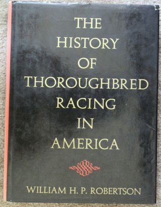 William H.  P.  Robertson The History Of Thoroughbred Racing In America