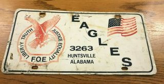 F.  O.  E.  Eagles Huntsville Alabama Metal License Plate Car Tag Rough