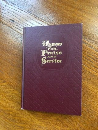 Hymns For Praise & Service 1956 Rodeheaver Book Grace What Friend Jesus