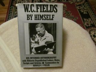 Wc Fields By Himself His Intended Autobiography By Ron Fields His Grandson 1973