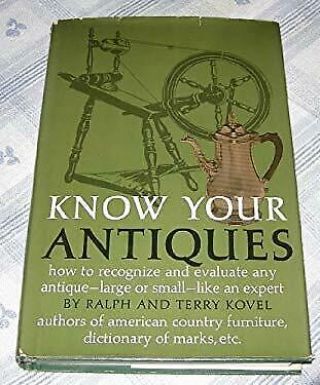 Know Your Antiques : How To Recognize And Evaluate Any Antique,  Large Or Small,