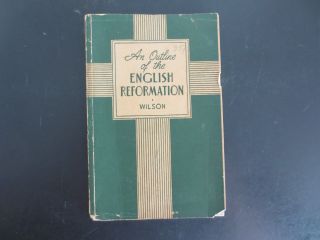 An Outline Of The English Reformation By Frank E Wilson 1946 Vintage Paperback