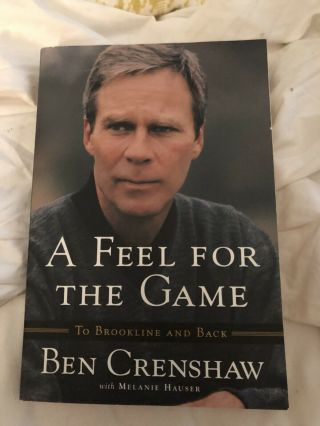 A Feel For The Game By Ben Crenshaw Signed Pga Tour Masters Golf Professional Hc