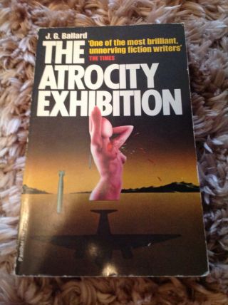 The Atrocity Exhibition By J.  G.  Ballard