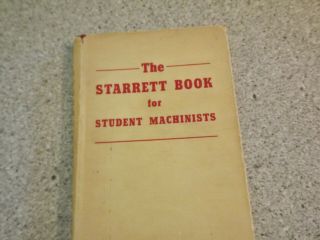 Vintage The Starrett Book For Student Machinists 1955