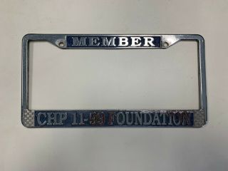 California Highway Patrol Chp 11 - 99 Foundation License Plate Frame Authentic