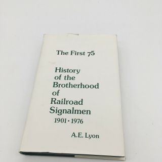 The First 75 Railroad History Of The Brotherhood Signalman Vintage Book