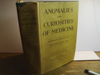Anomalies And Curiosities Of Medicine By George Gould & Walter Pyle,  1896.  1956