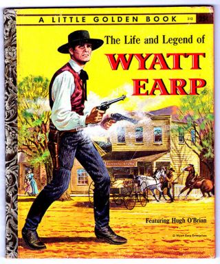 The Life And Legend Of Wyatt Earp A Little Golden Book 1st Ed.  From 1958