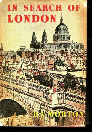 In Search Of London By H.  V.  Morton/ Hcw/dj/ 1st Ed 1951
