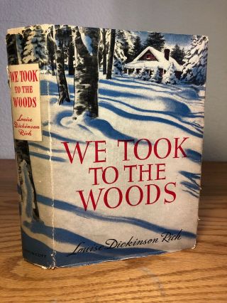We Took To The Woods By Louise Dickinson Rich C.  1942 Hardback/dust Jacket
