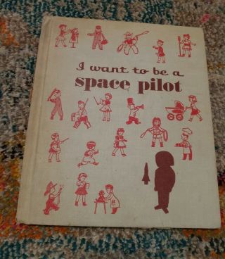 I Want To Be A Space Pilot By Carla Green 1961 Vintage Childrens Press Book