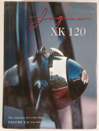 Jaguar Xk 120 The Anatomy Of A Cult Object Volume 2