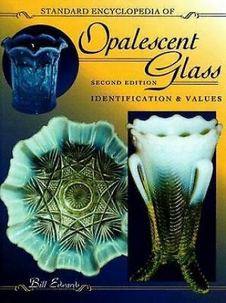Standard Encyclopedia Of Opalescent Glass : Identification And Values