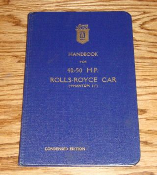 1929 - 1935 Rolls Royce 40 - 50 H.  P.  Phantom Ii Condensed Edition Handbook
