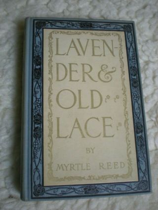 Vintage Book,  1902 Edition Of “lavender And Old Lace” By Myrtle Reed