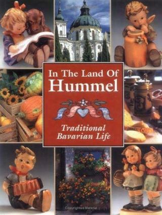 In The Land Of Hummel : Traditional Bavarian Life By Kathleen Saal