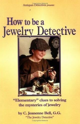 How To Be A Jewelry Detective: Elementary Clues To Solving The Mysteries Of Jew1