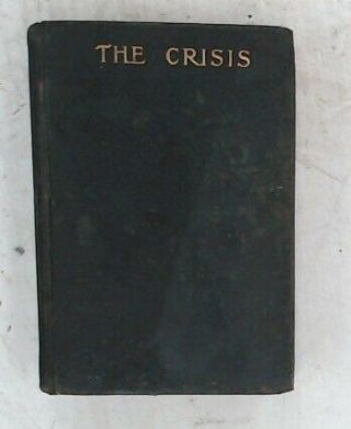 The Crisis Hardback Book By Winston Churchill Pub: Macmillan And Co 1901 - K08