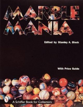Marble Mania By Marble Collectors Society Of America