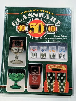 Collectible Glassware From The 40s,  50s And 60s Second Edition By Gene Florence
