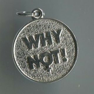 Vintage Sterling Disc Charm That Says " Why Not " In Capital Letters Female Symbol