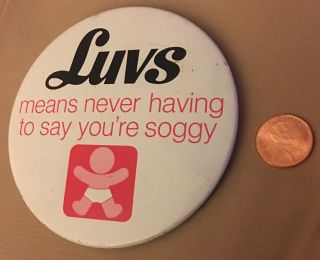 Vintage LUVS DIAPERS Means Never Having to Say You ' re Soggy Pin Button Pin 3