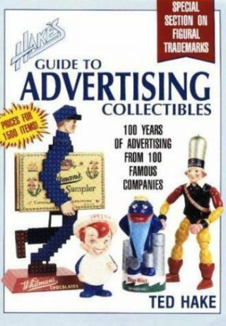 Hakes Guide To Advertising Collectibles: 100 Year