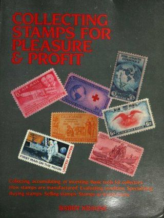 Collecting Stamps For Pleasure And Profit By Krause,  Barry