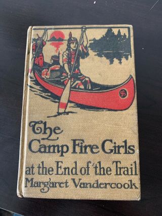 The Camp Fire Girls At The End Of The Trail By Margaret Vandercook - 1917