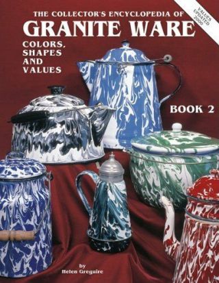 The Collectors Encyclopedia Of Granite Ware: Color