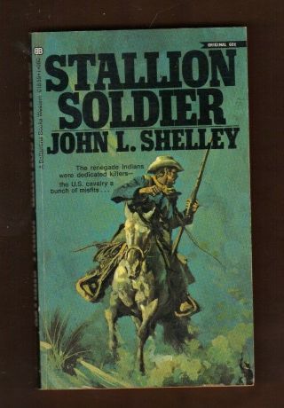 Stallion Soldier - John L.  Shelley - 1970 Western Action Paperback Book