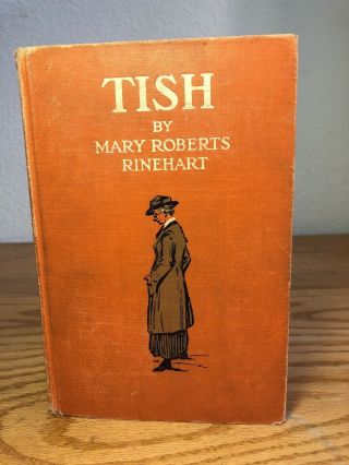 Tish By Mary Roberts Rinehart C.  1916 1st Edition/1st Printing Illustrated Hb