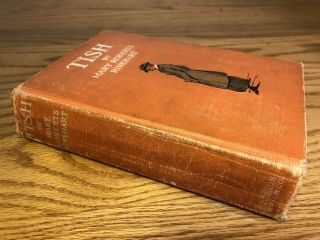 TISH by Mary Roberts Rinehart c.  1916 1st Edition/1st Printing Illustrated HB 2