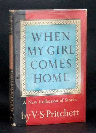 V S Pritchett Short Stories 1st Ed 1961 When My Girl Comes Home Hardcover W/dj