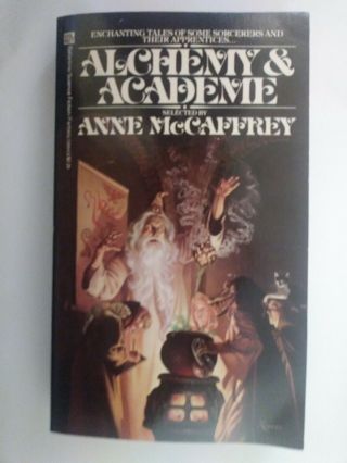 Alchemy & Academie,  An Anthology Of Short Stories Edited By Anne Mc Caffrey