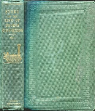 The Life Of George Stephenson Railway Engineer By Smiles Published Murray 1859
