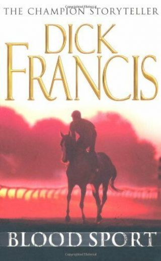 Blood Sport By Dick Francis.  9780330450416
