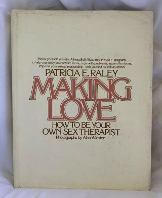 Making Love : How To Be Your Own Sex Therapist By Patricia E.  Raley (1976)